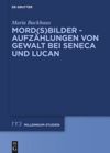 book: Mord(s)bilder - Aufzählungen von Gewalt bei Seneca und Lucan