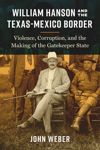 book: William Hanson and the Texas-Mexico Border